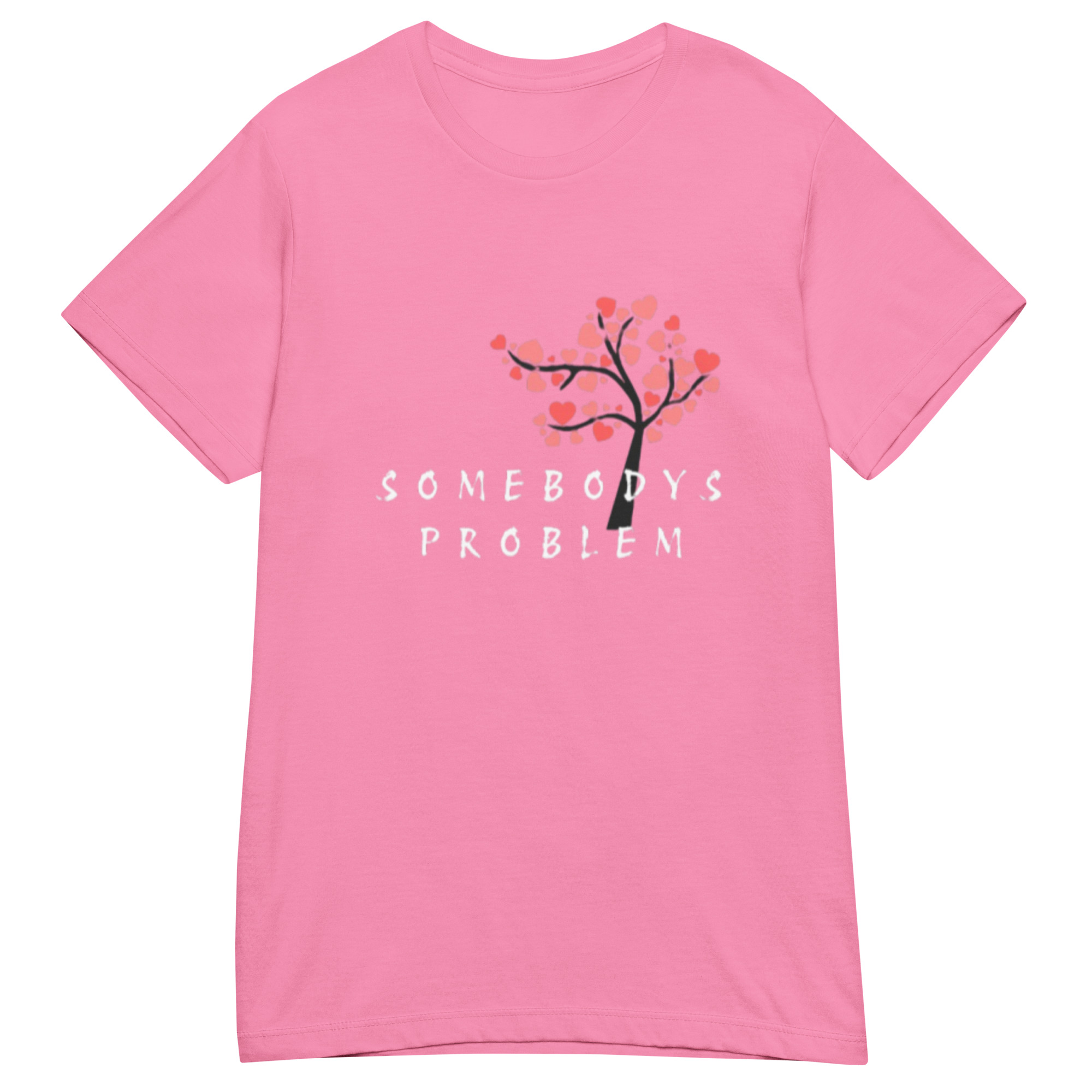“Somebody’s Problem” Tee (Her Shirt) Couples Tshirt